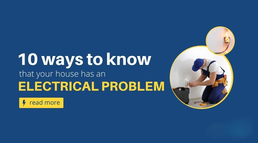 10 ways to know that your house has an electrical problem