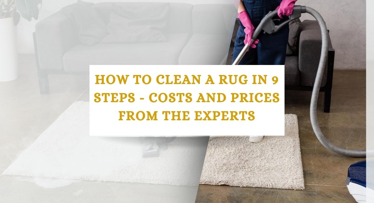 How to do Rug cleaning in 9 Steps – Costs and Prices From the Experts