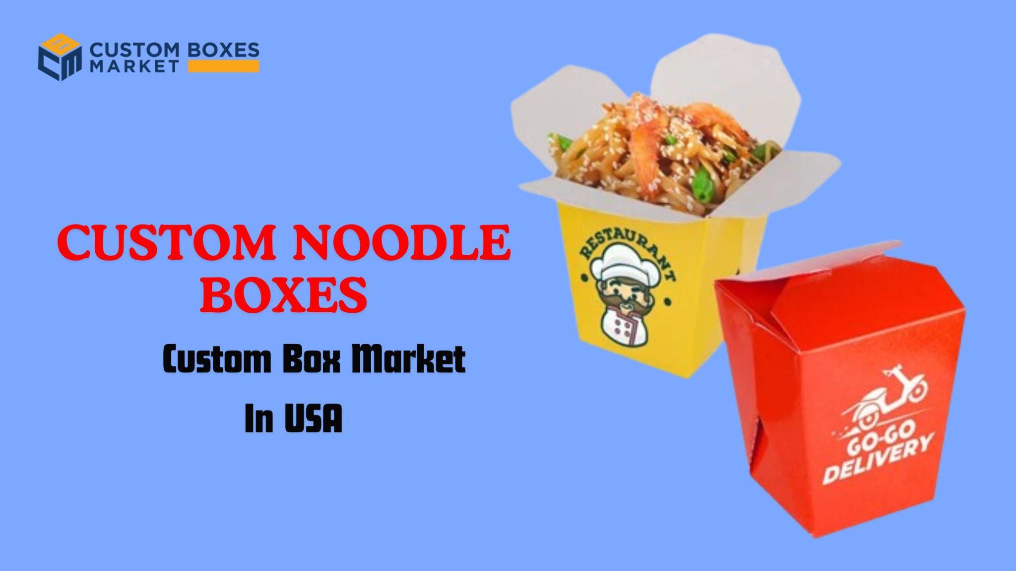 Disclosing The Art Of Selling Custom Noodle Boxes